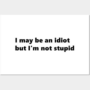 I may be an idiot but I'm not stupid. funny quote Lettering Digital Illustration Posters and Art